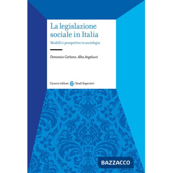 Legislazione sociale in Italia. Modelli e prospettive in sociologia (La)