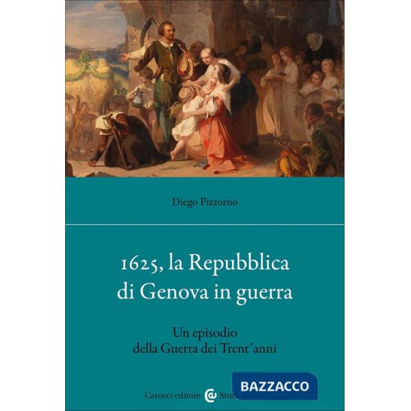 1625, la Repubblica di Genova in guerra. Un episodio della Guerra dei Trent'anni