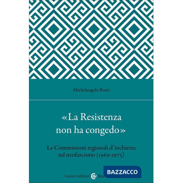 Resistenza non ha congedo». Le Commissioni regionali d'inchiesta sul neofascismo (1969-1975) («La)