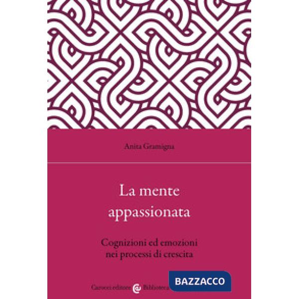 Mente appassionata. Cognizioni ed emozioni nei processi di crescita (La)