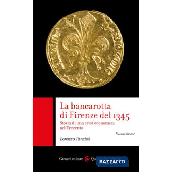 Bancarotta di Firenze del 1345. Storia di una crisi economica nel Trecento (La)