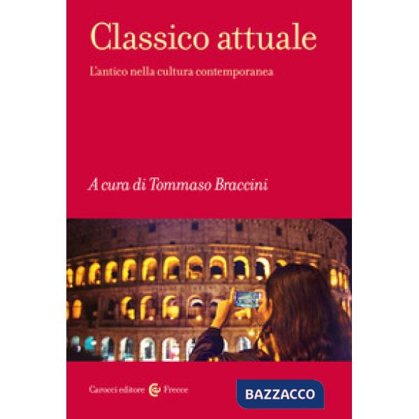 Classico attuale. L'antico nella cultura contemporanea
