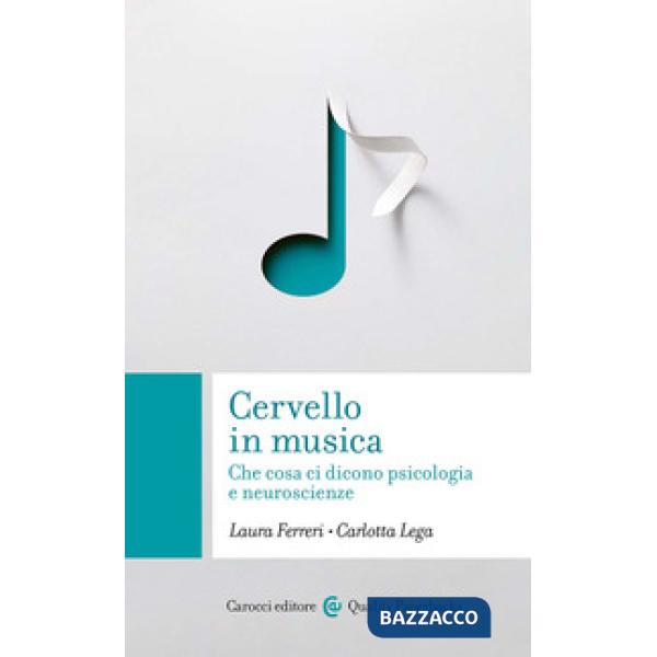 Cervello in musica. Che cosa ci dicono psicologia e neuroscienze