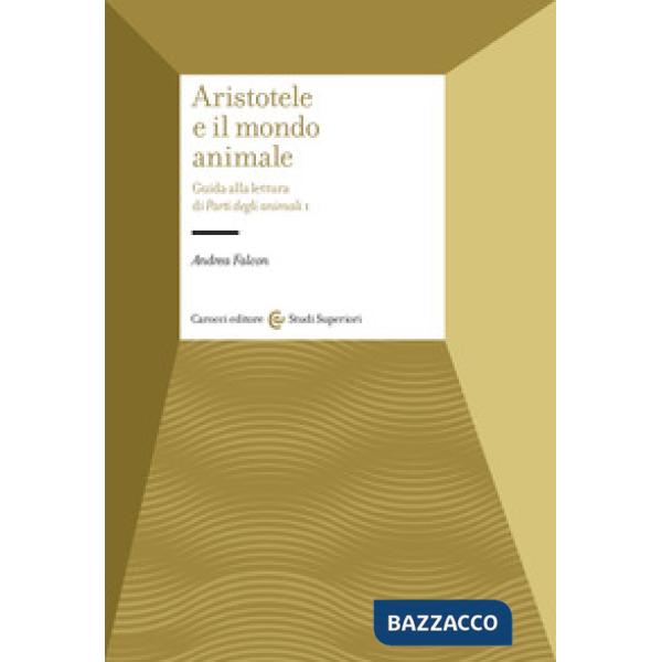 Aristotele e il mondo animale. Guida alla lettura di Parti degli animali I