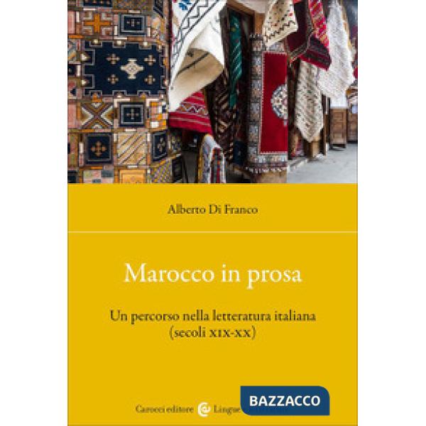 Marocco in prosa. Un percorso nella letteratura italiana (secoli XIX-XX)