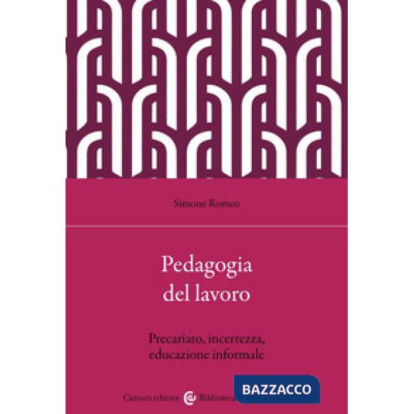 Pedagogia e lavoro. Precariato, incertezza, educazione informale