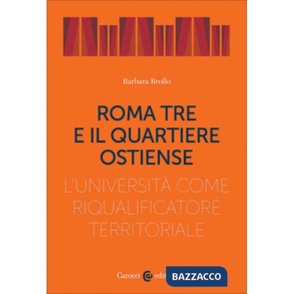 Roma Tre e il quartiere Ostiense. L'università come riqualificatore territoriale
