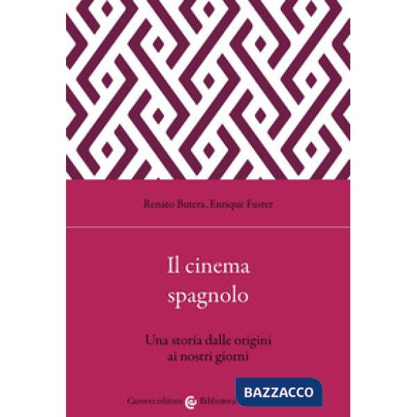Cinema spagnolo. Una storia dalle origini ai nostri giorni (Il)