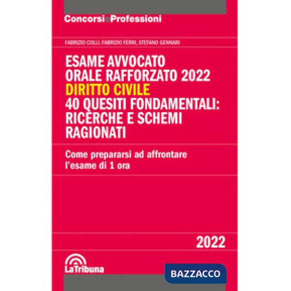 Esame avvocato. Orale rafforzato 2022. Diritto civile. 40 quesiti fondamentali: ricerche e schemi ragionati