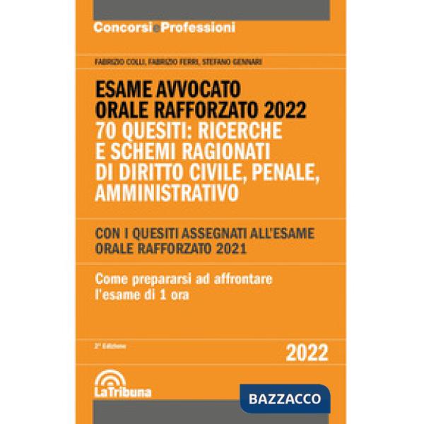 Esame avvocato. Orale rafforzato 2022. 70 quesiti: ricerche e schemi ragionati di diritto civile, penale, amministrativo
