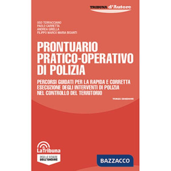 Prontuario pratico-operativo di polizia. Percorsi guidati per la rapida e corretta esecuzione degli interventi di polizia nel co