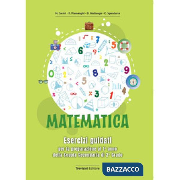 Matematica. Esercizi guidati per la preparazione al 1° anno della scuola secondaria di 2° grado. Per le Scuole superiori