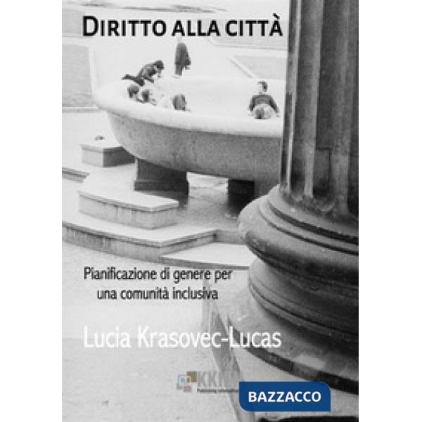 Diritto alla città. Pianificazione di genere per una comunità inclusiva