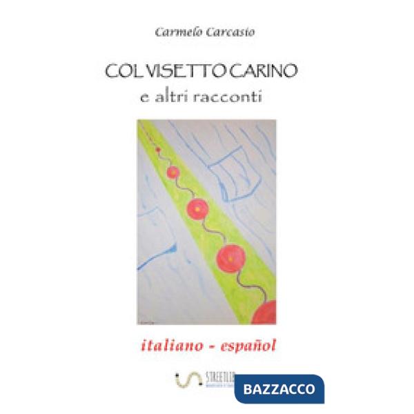 Col visetto carino e altri racconti. Ediz. italiana e spagnola