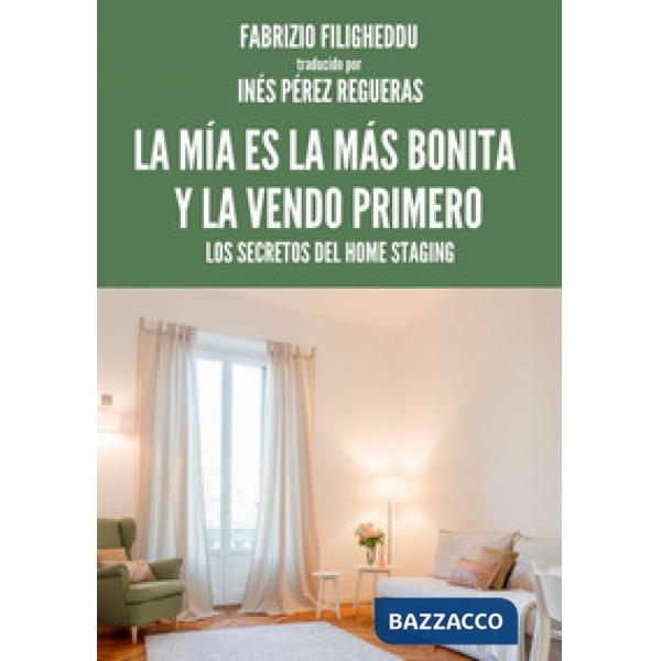 Mía es la más bonita y la vendo primero. Los secretos del home staging (La)