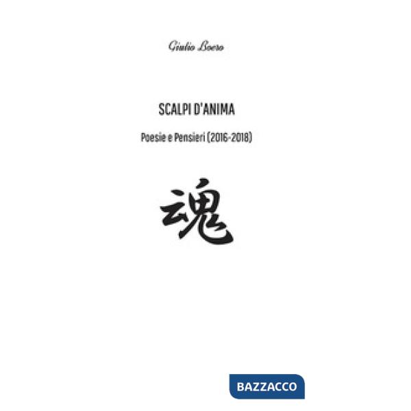 Scalpi d'anima. Poesie e pensieri (2016-2018)