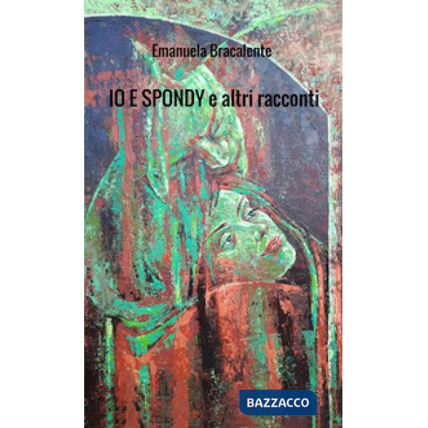Io e Spondy e altri racconti