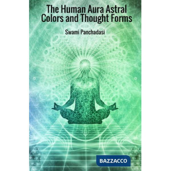 Human aura astral colors and thought forms (The)