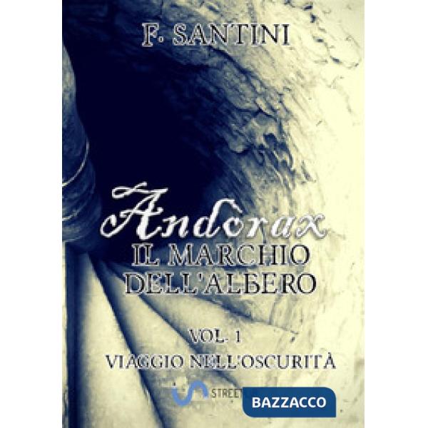 Andòrax. Il marchio dell'albero. Vol. 1: Viaggio nell'oscurità