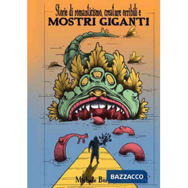 Storie di romanticismo, creature orribili e mostri giganti