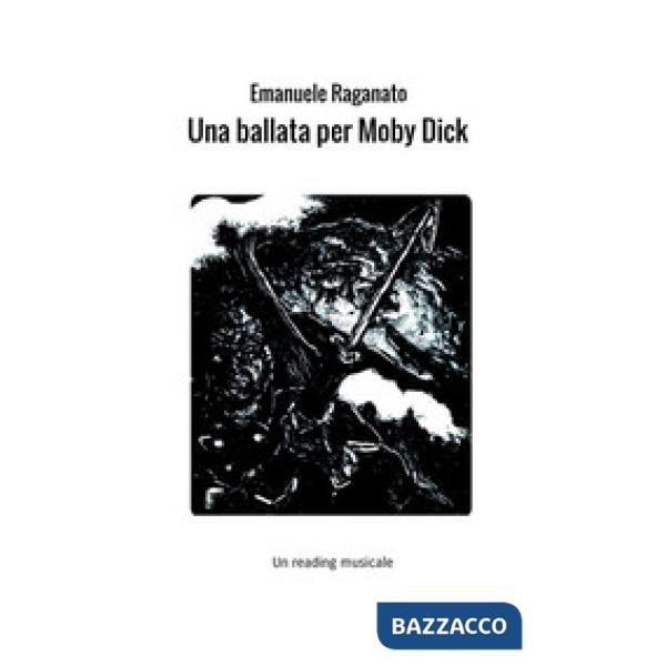 Ballata per Moby Dick. Un reading musicale (Una)