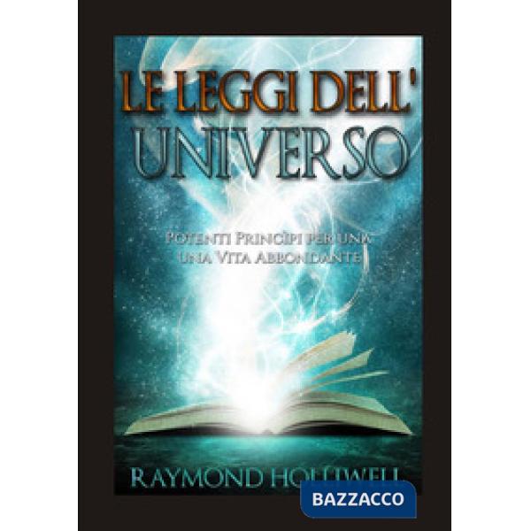 Leggi dell'universo. Potenti princìpi per una vita abbondante (Le)