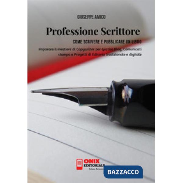 Professione scrittore. Come scrivere e pubblicare un libro. Imparare il mestiere