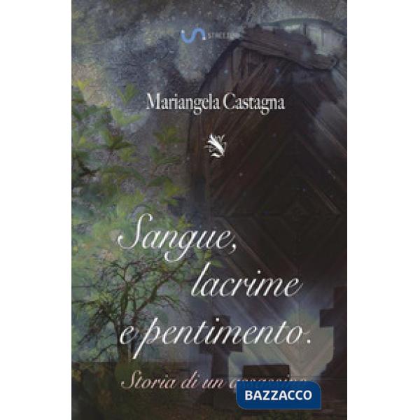 Sangue, lacrime e pentimento: storia di un assassino