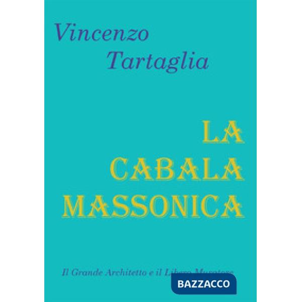 Cabala massonica. Il grande architetto e il libero muratore (La)