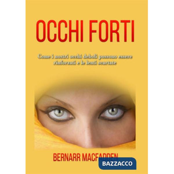 Occhi forti. Come i nostri occhi possono essere rinforzati e le lenti scartate
