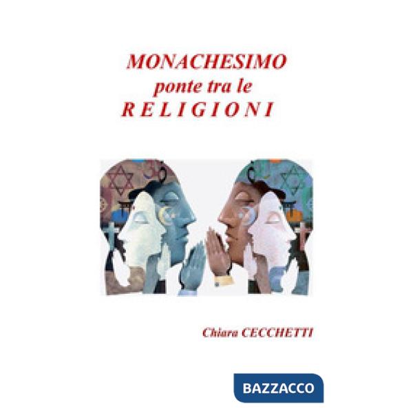 Monachesimo, ponte tra le religioni