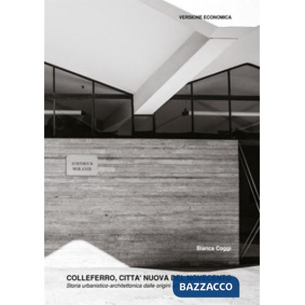 Colleferro, città nuova del Novecento. Storia urbanistico-architettonica dalle o