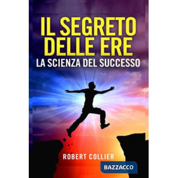 Segreto delle ere: la scienza del successo (Il)