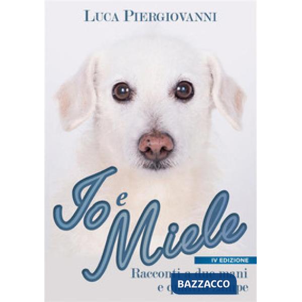 Io e Miele. Racconti a due mani e quattro zampe