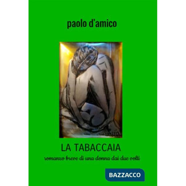 Tabaccaia. Romanzo breve di una donna dai due volti (La)