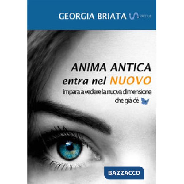 Anima antica entra nel nuovo. Impara a vedere la nuova dimensione che già c'è