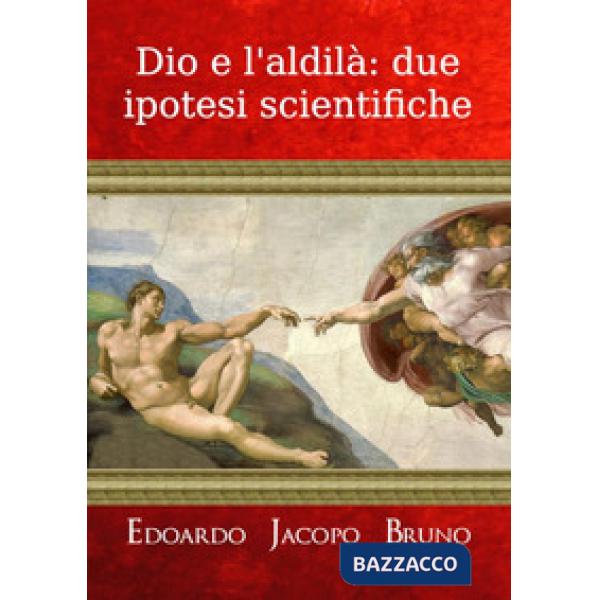 Dio e l'aldilà: due ipotesi scientifiche
