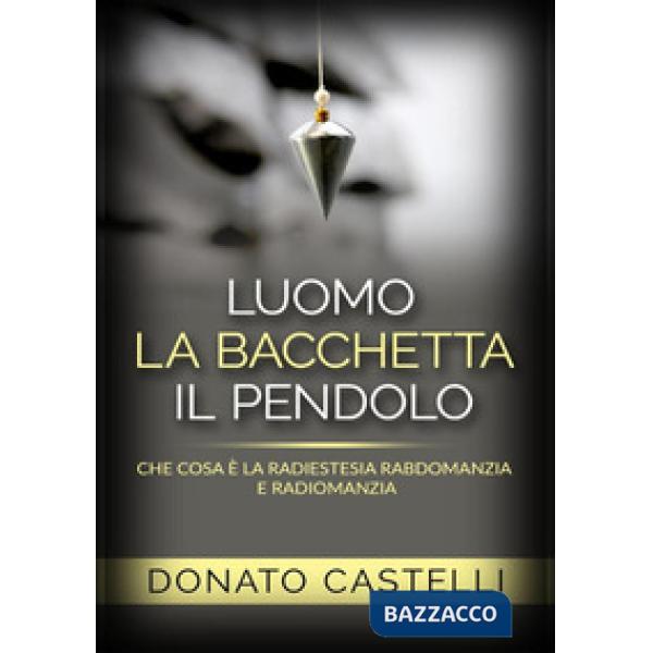 Uomo la bacchetta il pendolo. Che cosa è la radiestesia rabdomanzia e radiomanzi