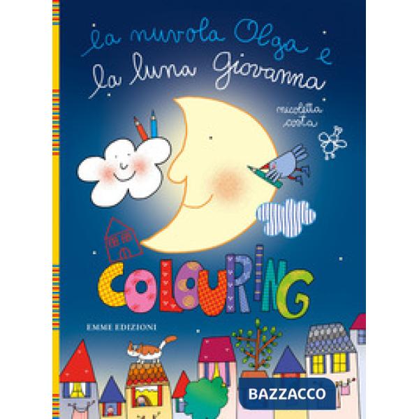 Nuvola Olga e la luna Giovanna. Colouring. Ediz. illustrata (La)