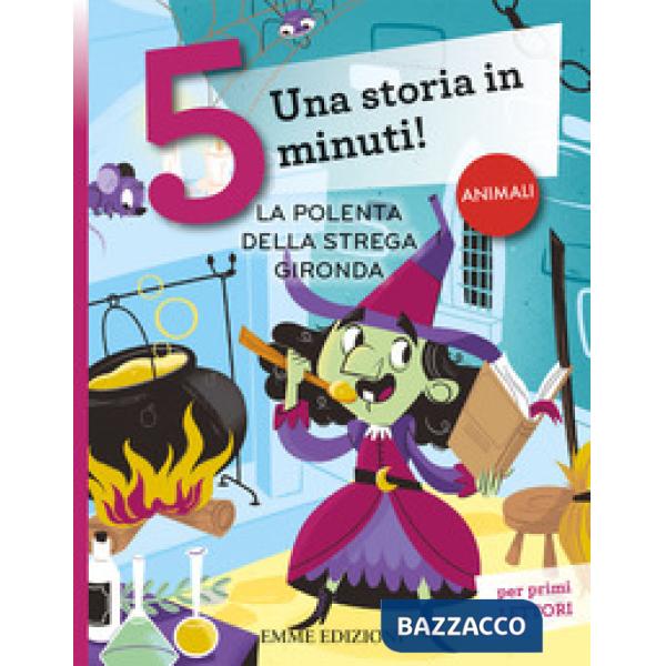 Polenta della strega Gironda. Una storia in 5 minuti! Ediz. a colori (La)