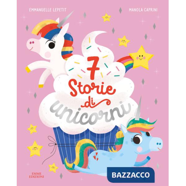 7 storie di unicorni. Ediz. a colori