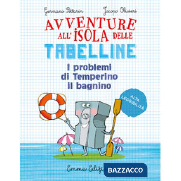Problemi di Temperino il bagnino. Avventure all'isola delle tabelline. Ediz. ad alta leggibilità (I)