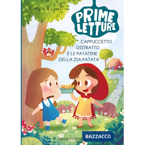 Cappuccetto Distratto e le patatine della zia Patata. Ediz. a colori