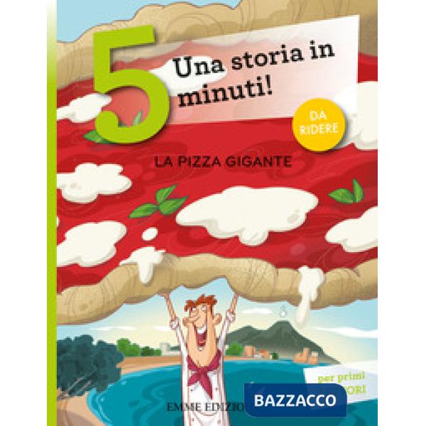Pizza gigante. Una storia in 5 minuti! Ediz. a colori (La)