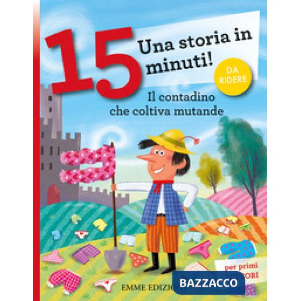Contadino che coltiva mutande. Una storia in 15 minuti! Ediz. a colori (Il)