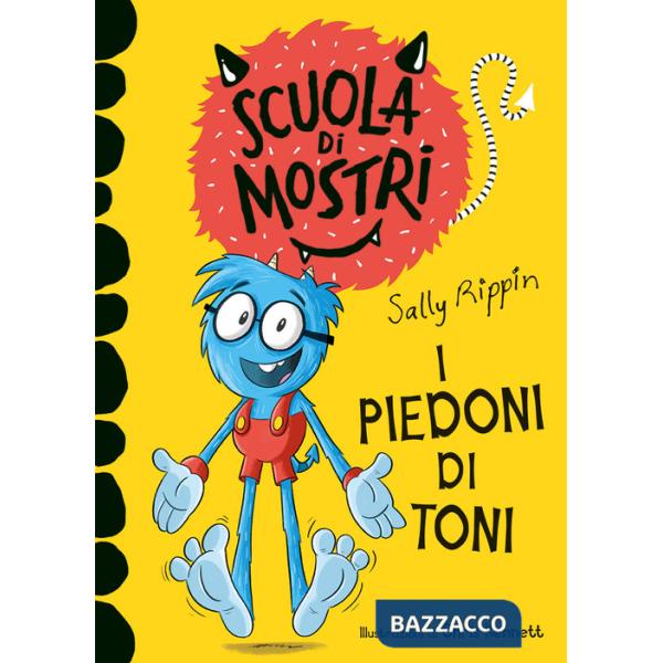 Piedoni di Toni. Scuola di mostri. Ediz. illustrata (I)