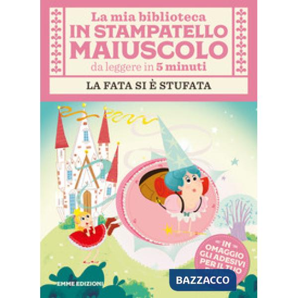 Fata si è stufata. Con adesivi. Stampatello maiuscolo. Ediz. illustrata (La)