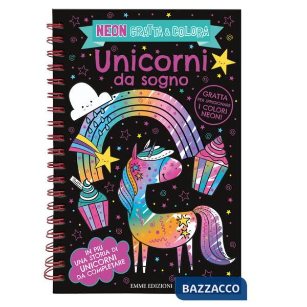 Unicorni da sogno. Neon gratta e colora. Ediz. a spirale