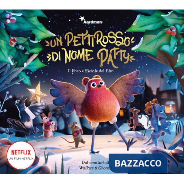 Pettirosso di nome Patty. Il libro ufficiale del film. Ediz. a colori (Un)