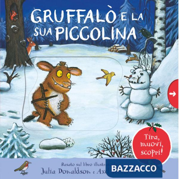 Gruffalò e la sua piccolina. Tira, muovi, scopri! Ediz. a colori
